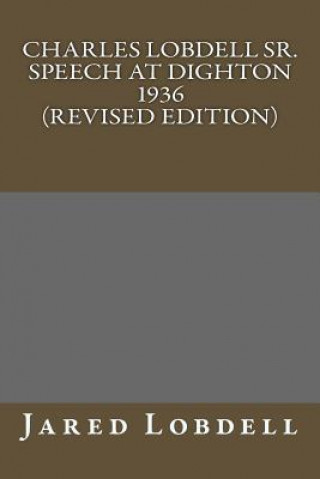 Charles E. Lobdell Sr. Dighton Speech 1936 (Revised Edition)