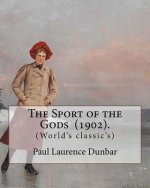 The Sport of the Gods (1902). By: Paul Laurence Dunbar: Paul Laurence Dunbar (June 27, 1872 - February 9, 1906) was an American poet, novelist, and pl