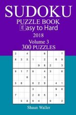 300 Easy to Hard Sudoku Puzzle Book - 2018
