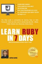 Learn Ruby In 7 Days: - Color Print - Ruby tutorial for Guaranteed quick learning. Ruby guide with many practical examples. This Ruby progra