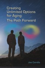 Creating Unlimited Options for Aging: The Path Forward