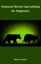Financial Market Speculating for Beginners