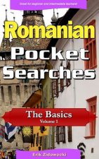 Romanian Pocket Searches - The Basics - Volume 1: A Set of Word Search Puzzles to Aid Your Language Learning
