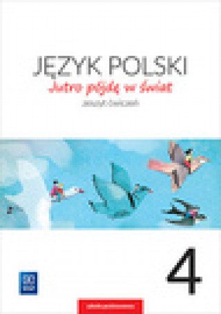 Jutro pójdę w świat Język polski 4 Zeszyt ćwiczeń