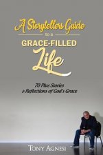 STORYTELLERS GUIDE TO GRACE-FILLED LIFE