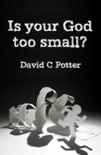 Is Your God Too Small?