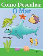 Como Desenhar: O Mar: Livros Infantis