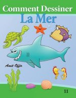Comment Dessiner - La Mer: Livre de Dessin: Apprendre Dessine