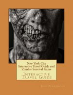 New York City Interactive Travel Guide and Zombie Survival Game: Interactive Travel Guide