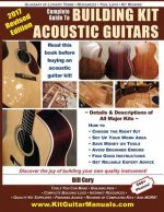 Complete Guide to Building Kit Acoustic Guitars: Discover the Joy of Building Your Own Quality Musical Instrument