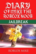 Diary of Mike the Roblox Noob: Jailbreak