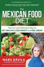 The Mexican Food Diet: Healthy Eating that feels like cheating
