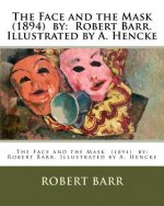 The Face and the Mask (1894) by: Robert Barr. Illustrated by A. Hencke