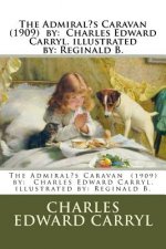 The Admiral's Caravan (1909) by: Charles Edward Carryl. illustrated by: Reginald B.
