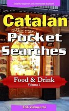 Catalan Pocket Searches - Food & Drink - Volume 1: A set of word search puzzles to aid your language learning