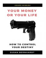 Your Money or Your Life: Control Your Destiny