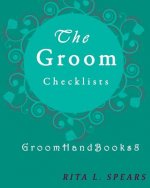 The Groom checklists: The Portable guide Step-by-Step to organizing the groom budget