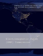 Commission to Assess the Threat from High Altitude Electromagnetic Pulse (EMP): Overview