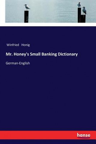 Mr. Honey's Small Banking Dictionary