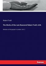 Works of the Late Reverend Robert Traill, A.M.