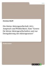 Die kleine Aktiengesellschaft (AG). Anspruch und Wirklichkeit. Zum 