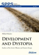 Development and Dystopia - Studies in Post-Soviet Ukraine and Eastern Europe