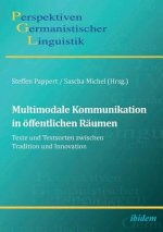 Multimodale Kommunikation in oeffentlichen Raumen. Texte und Textsorten zwischen Tradition und Innovation