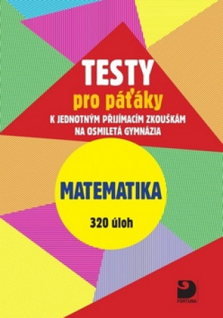 Testy pro páťáky Matematika 320 úloh