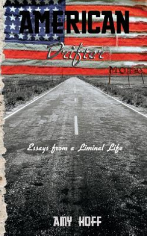 American Drifter: Essays from a Liminal Life