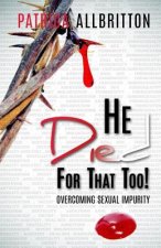 He Died For That Too!: Overcoming Sexual Impurity