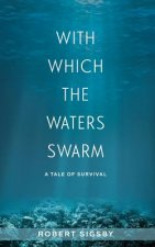 With Which the Waters Swarm: A Tale of Survival