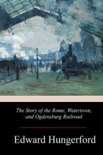 The Story of the Rome, Watertown, and Ogdensburg Railroad