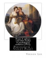 Beauty & ugliness: and other studies in psychological aesthetics (1912). By: Vernon Lee, and By: Clementina Anstruther-Thomson (1857-1921