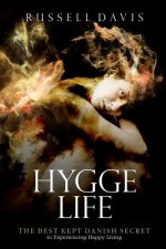 Hygge Life: The Best Kept Danish Secret to Experiencing Happy Living