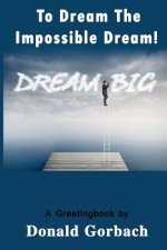 To Dream The Impossible Dream