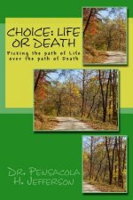 Choice: Life or Death: Picking the Path of Life Over the Path of Death