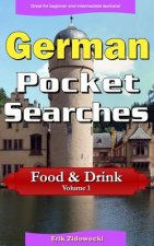 German Pocket Searches - Food & Drink - Volume 1: A set of word search puzzles to aid your language learning