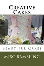 Creative Cakes: Beautiful Cakes