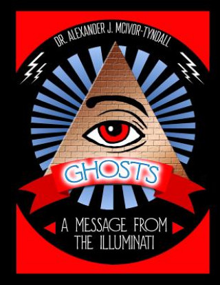 Ghosts: A Message from the Illuminati
