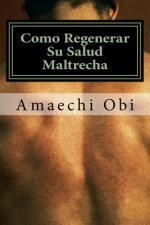 Como Regenerar Su Salud Maltrecha