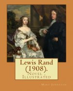 Lewis Rand (1908). By: Mary Johnston, Illustrated By: F. C. Yohn: Novel (Original Version)