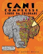 Cani Complessi - Libro da Colorare: Divertimento rilassante per adulti e bambini