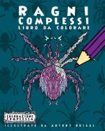 Ragni Complessi - Libro da Colorare: Divertimento rilassante per adulti e bambini