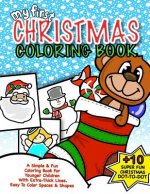 My First Christmas Coloring Book: Christmas Activity Book For Kids: Best Christmas Gift For Boys & Girls Under 5; 50+ Pages Of Holiday Fun With Season