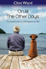 On All The Other Days: The Adventures of a Renaissance Man
