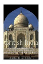British India: The History and Legacy of the British Raj and the Partition of India and Pakistan into Separate Nations