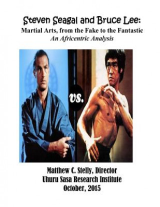 Steven Seagal and Bruce Lee: Martial Arts, from the Fake to the Fantastic: An Africentric Analysis