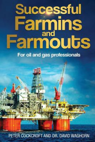 Successful Farmins and Farmouts: For International Oil & Gas Professionals