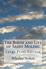 The Birth and Life of Saint Moling: Large Print Edition