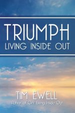 Triumph: Living Inside Out